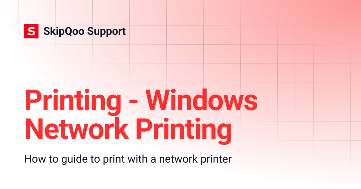 Printing - Windows Network Printing | SkipQoo Support